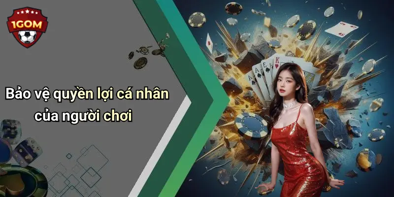 Bảo vệ quyền lợi cá nhân của người chơi