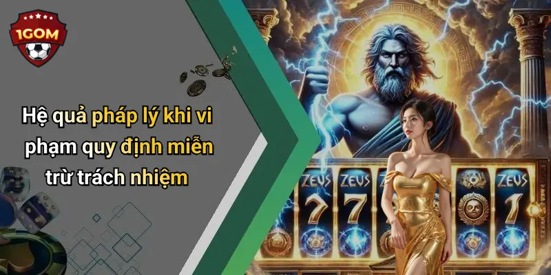 Hệ quả pháp lý khi vi phạm quy định miễn trừ trách nhiệm