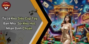 Tỷ Lệ Kèo Siêu Cúp Tây Ban Nha: Soi Kèo Hot, Nhận Định Chuẩn