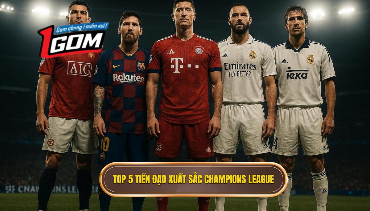 Phân tích chuyên sâu Top 5 tiền đạo cắm xuất sắc nhất Champions League