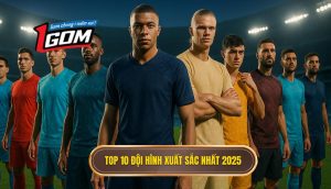 Top 10 đội hình xuất sắc nhất 2025