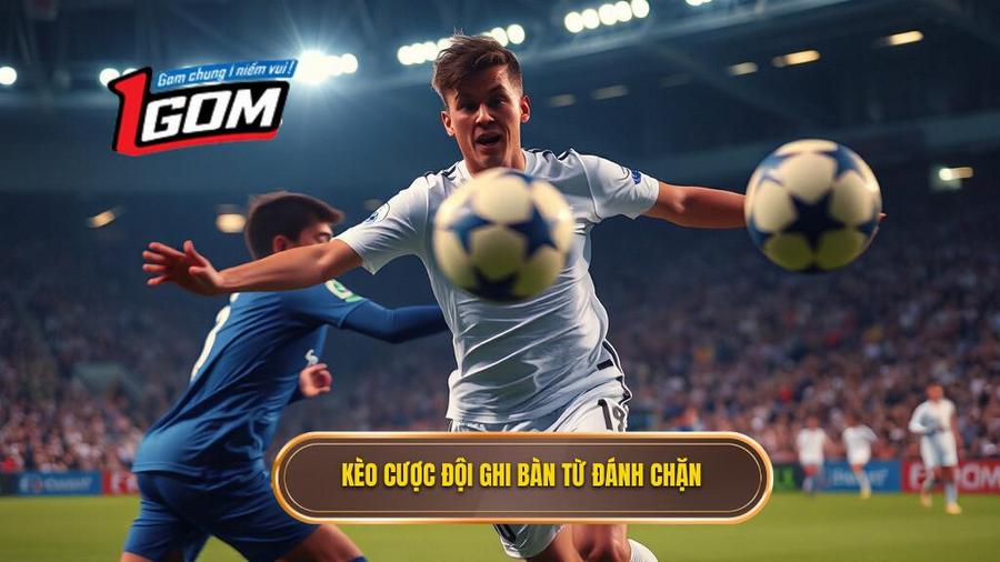 Hiểu đúng về kèo cược đội ghi bàn từ tình huống đánh chặn là gì?