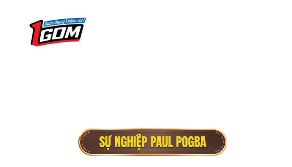 thumb - Sự nghiệp Paul Pogba
