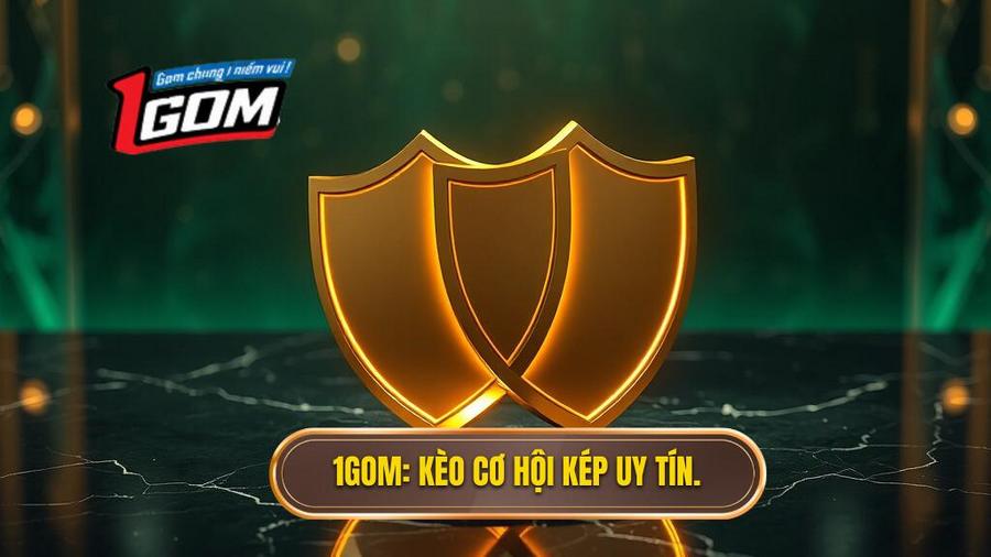 1GOM_ Kèo cơ hội kép uy tín.
