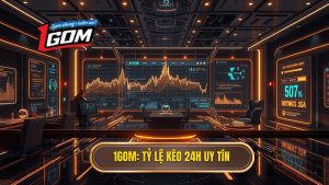 1GOM_ Tỷ lệ kèo 24h uy tín