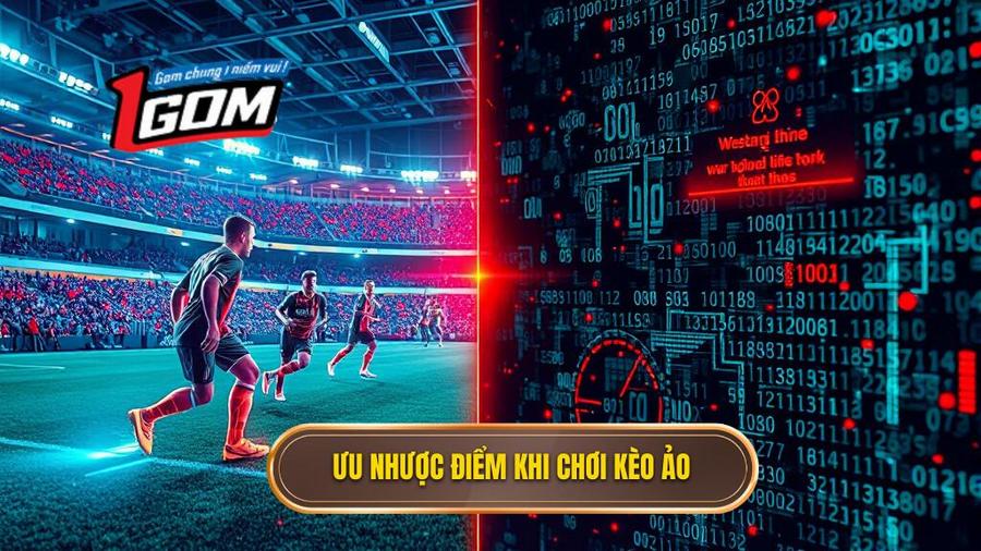 2. Ưu nhược điểm khi chơi kèo ảo