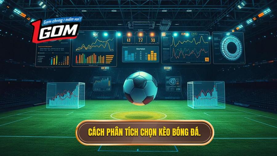 3. Cách phân tích chọn kèo bóng đá.