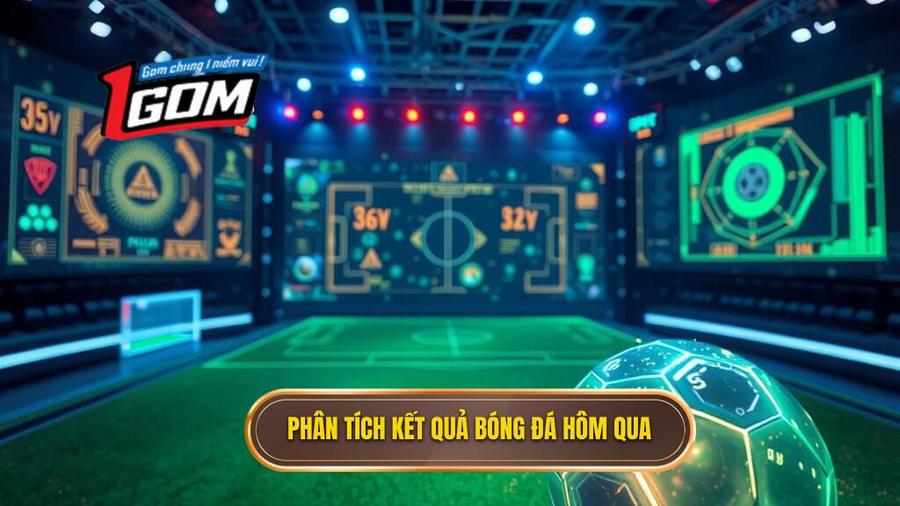 3. Phân tích kết quả bóng đá hôm qua