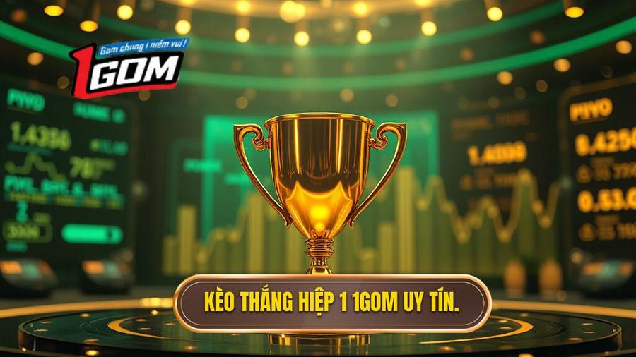 Kèo thắng hiệp 1 1GOM uy tín.