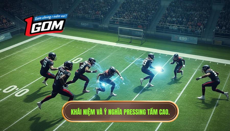 Khái niệm và ý nghĩa pressing tầm cao