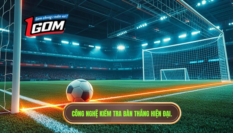 Công nghệ kiểm tra bàn thắng hiện đại