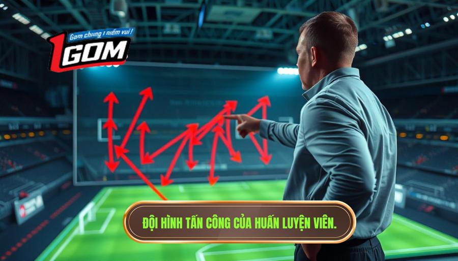 Đội hình tấn công của huấn luyện viên